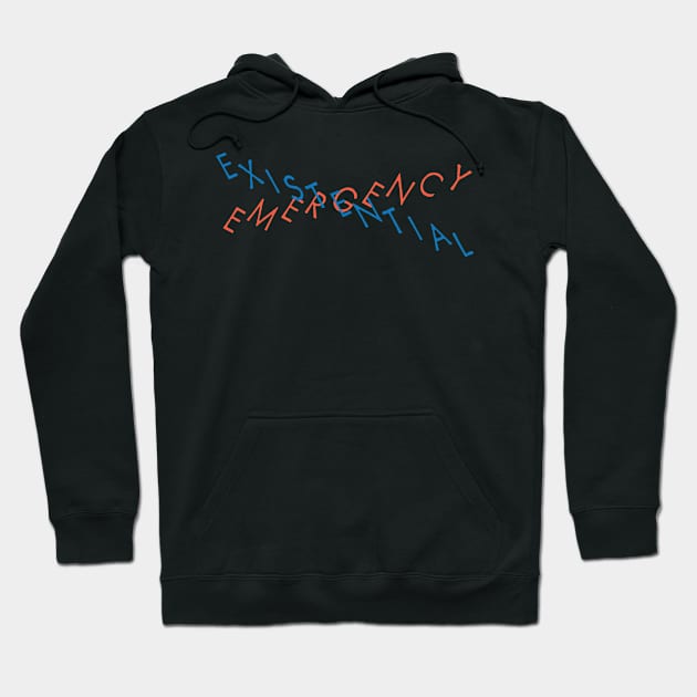 Existential Emergency Hoodie by fromherotozero